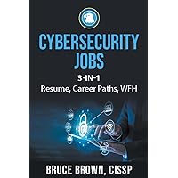 Cybersecurity Jobs 3- in-1 Value Bundle: Resume, Career Paths, and Work From Home Cybersecurity Jobs 3- in-1 Value Bundle: Resume, Career Paths, and Work From Home Paperback Audible Audiobook Kindle Hardcover