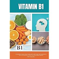 Vitamin B1: A Beginner's Quick Start Guide on its Use Cases for Parkinson's, with an Potential 3-Step Plan and Sample Recipes