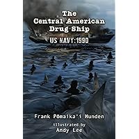 The Central American Drug Ship (US Navy: 1990) The Central American Drug Ship (US Navy: 1990) Paperback Kindle