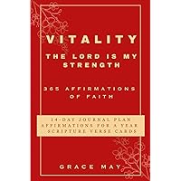 Vitality: The Lord Is My Strength: 365 Christian Affirmations of Faith Vitality: The Lord Is My Strength: 365 Christian Affirmations of Faith Paperback Kindle Audible Audiobook Hardcover