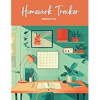 Homework Tracker: Homework Planner for Elementary, Middle and High School Students to Efficiently Track, Prioritize, and Complete Assignments with Ease