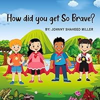 How did you get so Brave?
