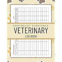 Veterinary Controlled Substance Log Book: Control Substance Log Book, Controlled Drug Record Book for Patients Medication Usage, List of Controlled, ... Record Keeping for Veterinary Professionals