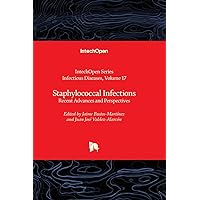 Staphylococcal Infections - Recent Advances and Perspectives (Infectious Diseases)