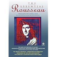 The Essential Rousseau ('The Social Contract'; 'Discourse on Inequality'; 'Discourse on the Arts and Sciences'; 'The Creed of a Savoyard Priest')