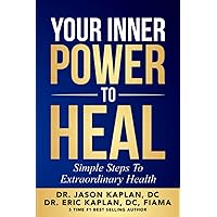 Your Inner Power To Heal: Simple Steps To Extraordinary Health Your Inner Power To Heal: Simple Steps To Extraordinary Health Paperback