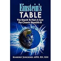 Einstein's Table: The Search To Find A Cure For Chronic Hepatitis B Einstein's Table: The Search To Find A Cure For Chronic Hepatitis B Paperback