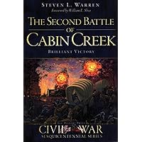 The Second Battle of Cabin Creek: Brilliant Victory (Civil War Series) The Second Battle of Cabin Creek: Brilliant Victory (Civil War Series) Paperback Kindle Hardcover