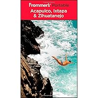 Frommer's? Portable Acapulco, Ixtapa & Zihuatanejo Frommer's? Portable Acapulco, Ixtapa & Zihuatanejo Paperback
