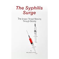 The Syphilis Surge: The Unseen Thread Weaving Through Society The Syphilis Surge: The Unseen Thread Weaving Through Society Kindle Paperback