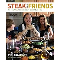 Steak with Friends: At Home, with Rick Tramonto Steak with Friends: At Home, with Rick Tramonto Hardcover Kindle