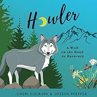 Howler: A Wolf on the Road to Recovery Howler: A Wolf on the Road to Recovery Paperback Kindle