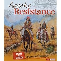 Apache Resistance: Causes and Effects of Geronimo's Campaign (Cause and Effect: American Indian History) Apache Resistance: Causes and Effects of Geronimo's Campaign (Cause and Effect: American Indian History) Paperback Kindle Library Binding