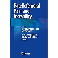 Patellofemoral Pain and Instability: Etiology, Diagnosis and Management Patellofemoral Pain and Instability: Etiology, Diagnosis and Management Kindle Hardcover
