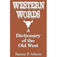 Western Words: A Dictionary of the Old West Western Words: A Dictionary of the Old West Paperback