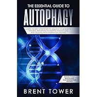 The Essential Guide to Autophagy: Learn the Best Strategies to Unlock Your Body's Natural Repair Mechanism to Weight Loss and Healing with ... 7 Day Meal Plans for Intermittent Fasting The Essential Guide to Autophagy: Learn the Best Strategies to Unlock Your Body's Natural Repair Mechanism to Weight Loss and Healing with ... 7 Day Meal Plans for Intermittent Fasting Paperback Kindle Audible Audiobook