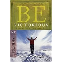 Be Victorious (Revelation): In Christ You Are an Overcomer (The BE Series Commentary) Be Victorious (Revelation): In Christ You Are an Overcomer (The BE Series Commentary) Paperback Kindle