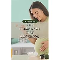The pregnancy diet cookbook