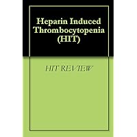 Heparin Induced Thrombocytopenia (HIT)