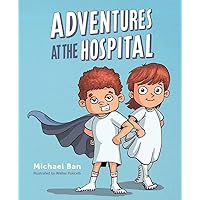 Adventures at the Hospital Adventures at the Hospital Hardcover Kindle