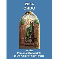 2024 Ordo for the Personal Ordinariate of the Chair of Saint Peter: Advent 2023 to Christmastide 2024 2024 Ordo for the Personal Ordinariate of the Chair of Saint Peter: Advent 2023 to Christmastide 2024 Paperback Spiral-bound
