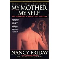 My Mother/My Self: The Daughter's Search for Identity My Mother/My Self: The Daughter's Search for Identity Paperback Audible Audiobook Kindle Hardcover Mass Market Paperback