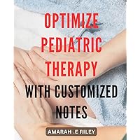 Optimize Pediatric Therapy with Customized Notes: Revolutionize Your Pediatric Therapy Practice with Personalized Note-taking Techniques.