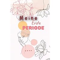 Meine erste Periode: Mein erstes Tage Buch, Entspannt und aufgeklärt durch die erste Menstruation, Was ein Mädchen ab der ersten Regel wissen sollte? ... für Mädchen (German Edition) Meine erste Periode: Mein erstes Tage Buch, Entspannt und aufgeklärt durch die erste Menstruation, Was ein Mädchen ab der ersten Regel wissen sollte? ... für Mädchen (German Edition) Hardcover Paperback