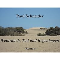 Weihrauch, Tod und Regenbogen (German Edition) Weihrauch, Tod und Regenbogen (German Edition) Kindle Paperback