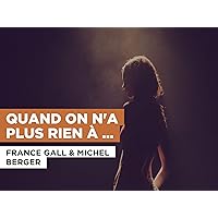 Quand on n'a plus rien à perdre in the Style of France Gall & Michel Berger