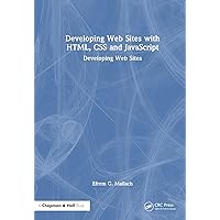 Developing Web Sites with HTML, CSS and JavaScript: Developing Web Sites Developing Web Sites with HTML, CSS and JavaScript: Developing Web Sites Hardcover Paperback