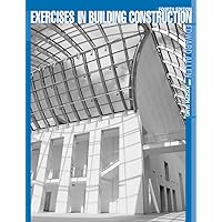 Exercises in Building Construction: Forty-Five Homework and Laboratory Assignments to Accompany Fundamentals of Building Construction: Materials and Methods Exercises in Building Construction: Forty-Five Homework and Laboratory Assignments to Accompany Fundamentals of Building Construction: Materials and Methods Paperback