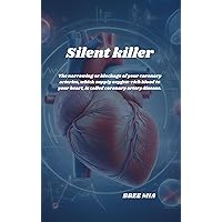 Silent killer: The narrowing or blockage of your coronary arteries, which supply oxygen-rich blood to your heart, is called coronary artery disease. Silent killer: The narrowing or blockage of your coronary arteries, which supply oxygen-rich blood to your heart, is called coronary artery disease. Kindle Hardcover Paperback