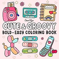 Cute & Groovy: Coloring Book for Adults and Kids, Bold and Easy, Simple and Big Designs for Relaxation Featuring Lovely Things