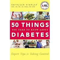 50 Things You Need to Know about Diabetes: Expert Tips for Taking Control 50 Things You Need to Know about Diabetes: Expert Tips for Taking Control Paperback