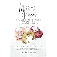 Missing Pieces: Female Perspectives on Sex for Catholic Women Missing Pieces: Female Perspectives on Sex for Catholic Women Paperback