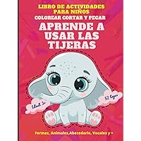 Aprende a usar las tijeras.: Colorea , corta y pega. Libro de actividades para niños. (Spanish Edition)