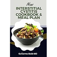 New Interstitial Cystitis Cookbook & Meal Plan: Simple and Appetizing Recipes to Alleviate Discomfort, Fix Pelvic Floor and Bladder Issues, and Reclaim Your Quality of Life. New Interstitial Cystitis Cookbook & Meal Plan: Simple and Appetizing Recipes to Alleviate Discomfort, Fix Pelvic Floor and Bladder Issues, and Reclaim Your Quality of Life. Paperback Kindle Hardcover