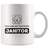 You Are My Favorite Janitor - Unique Gifts Coffee Mug 11oz