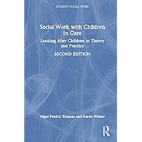 Social Work with Young People in Care: Looking After Children in Theory and Practice (Student Social Work) Social Work with Young People in Care: Looking After Children in Theory and Practice (Student Social Work) Hardcover Paperback