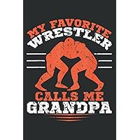 My Favorite Wrestler Calls Me Grandpa Wrestling Competition: Lined Journal & Diary for Writing & Notes with Memo Diary Subject Notebooks Planner, 6x9 inches, 120 Page