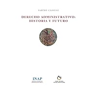 Derecho Administrativo: historia y futuro (Spanish Edition) Derecho Administrativo: historia y futuro (Spanish Edition) Hardcover