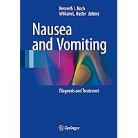 Nausea and Vomiting: Diagnosis and Treatment Nausea and Vomiting: Diagnosis and Treatment Kindle Hardcover Paperback
