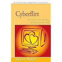 Cyberflirt: The Smart and Safe Way to Navigate the Web Cyberflirt: The Smart and Safe Way to Navigate the Web Paperback Mass Market Paperback