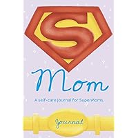SuperMom Self-Care Journal For All Moms: Daily, Weekly, Monthly Reflections, Mother's Day Gift Idea SuperMom Self-Care Journal For All Moms: Daily, Weekly, Monthly Reflections, Mother's Day Gift Idea Paperback Hardcover