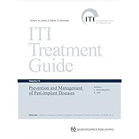 ITI Treatment Guide Series, Volume 13: Prevention and Management of Peri-Implant Diseases (ITI Treatment Guide, 13) ITI Treatment Guide Series, Volume 13: Prevention and Management of Peri-Implant Diseases (ITI Treatment Guide, 13) Hardcover Kindle