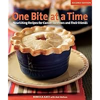 One Bite at a Time, Revised: Nourishing Recipes for Cancer Survivors and Their Friends [A Cookbook] One Bite at a Time, Revised: Nourishing Recipes for Cancer Survivors and Their Friends [A Cookbook] Paperback Kindle Hardcover