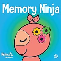 Memory Ninja: A Children's Book About Learning and Memory Improvement (Ninja Life Hacks)