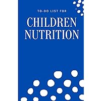 To-do list for children nutrition: Planner healthy kids nutrition to regulate eating-Daily and weekly planner with an elegant and organized menu for kids-Every child needs healthy and natural foods.