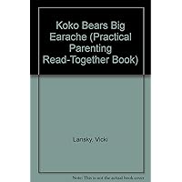 Koko Bear's Big Earache (Practical Parenting Read-Together Book) Koko Bear's Big Earache (Practical Parenting Read-Together Book) Paperback